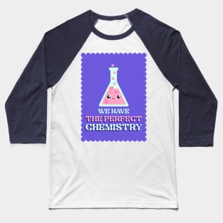 We have the perfect chemistry Baseball T-Shirt